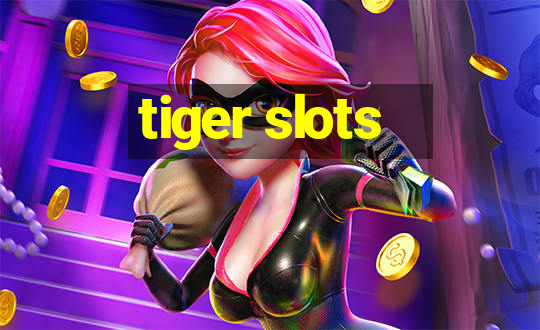 tiger slots