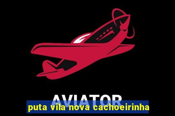 puta vila nova cachoeirinha