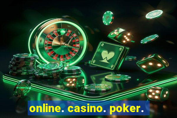 online. casino. poker.