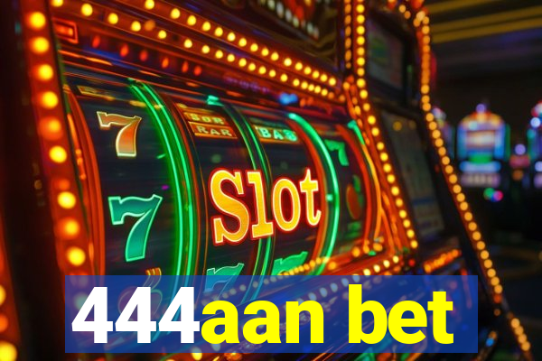 444aan bet