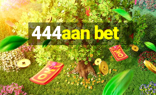 444aan bet