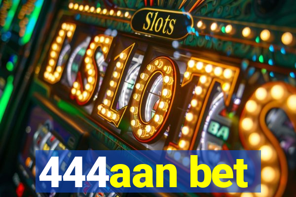 444aan bet