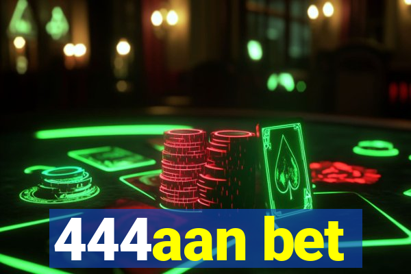 444aan bet