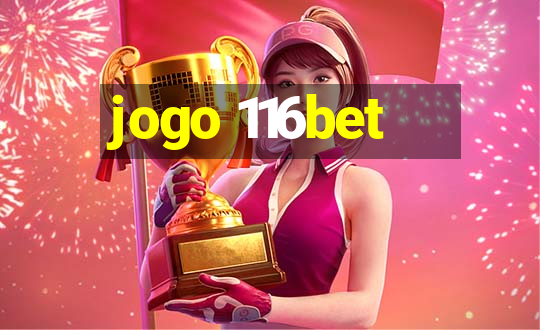 jogo 116bet