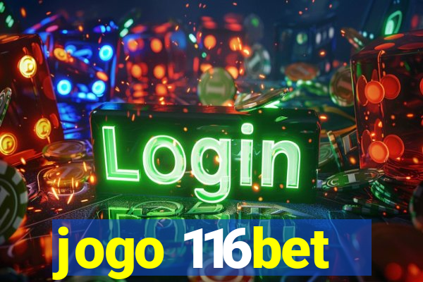 jogo 116bet