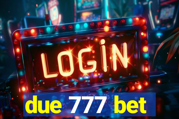 due 777 bet