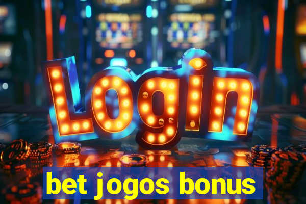 bet jogos bonus