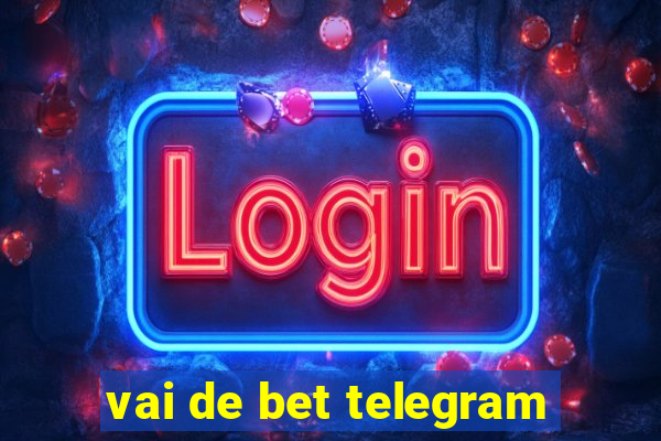 vai de bet telegram