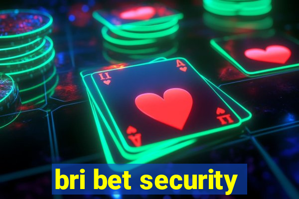 bri bet security