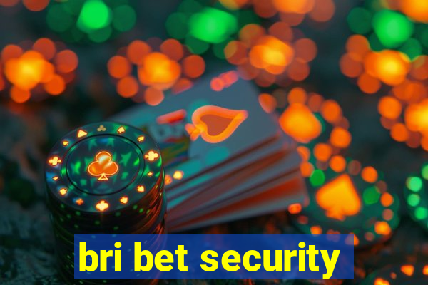 bri bet security