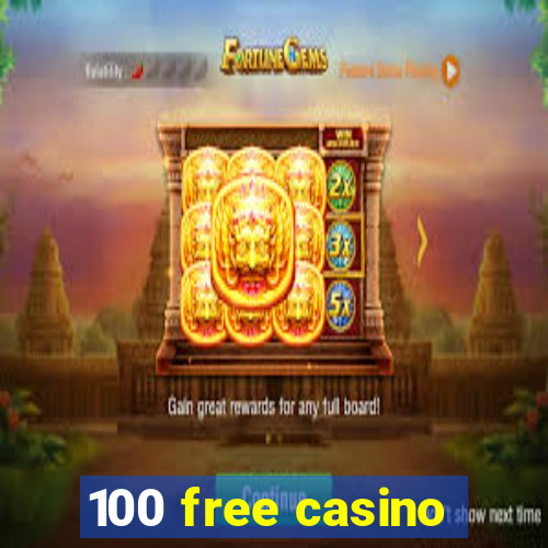 100 free casino