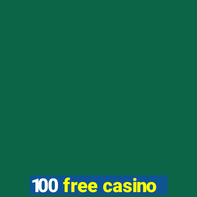 100 free casino