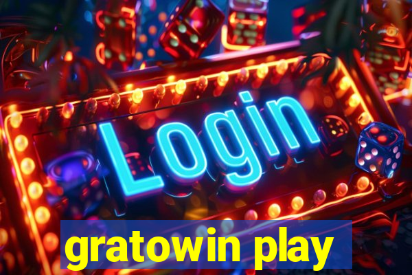 gratowin play