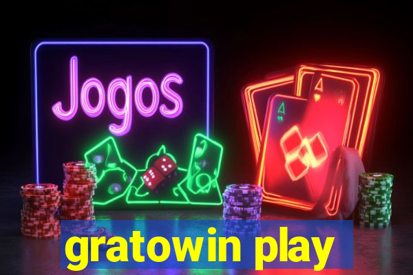 gratowin play