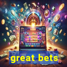 great bets