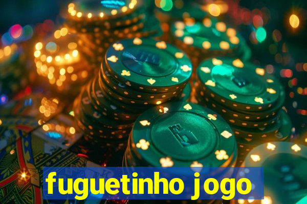 fuguetinho jogo