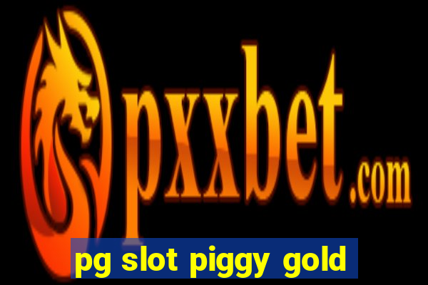 pg slot piggy gold