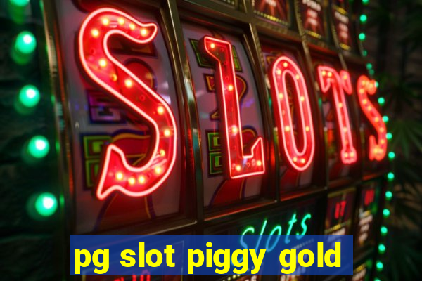 pg slot piggy gold