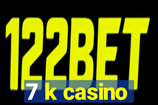 7 k casino