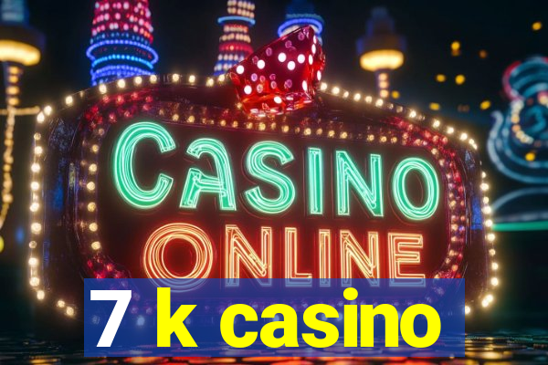 7 k casino