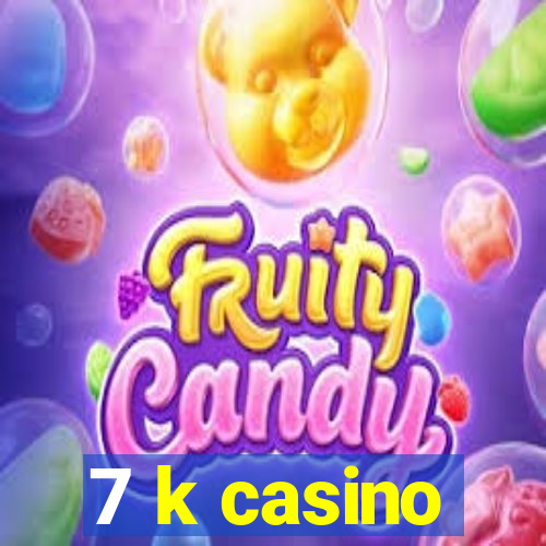 7 k casino