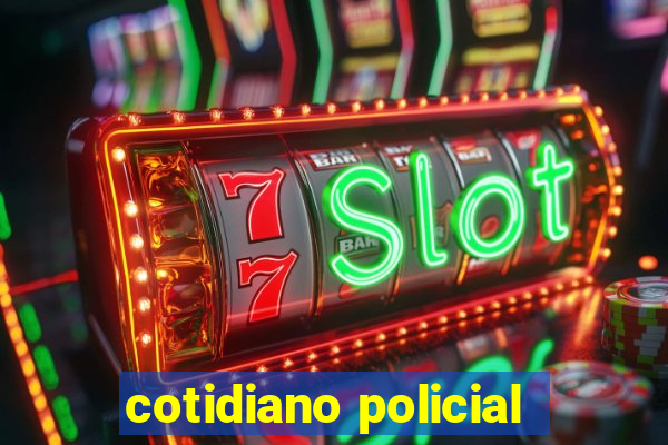 cotidiano policial