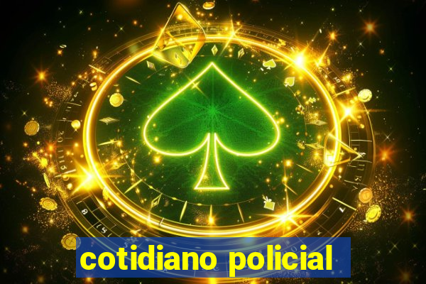 cotidiano policial