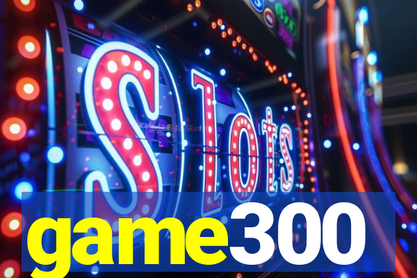 game300