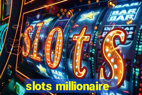 slots millionaire