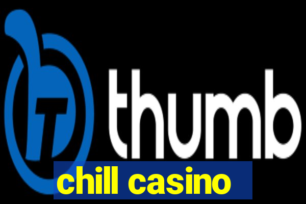 chill casino