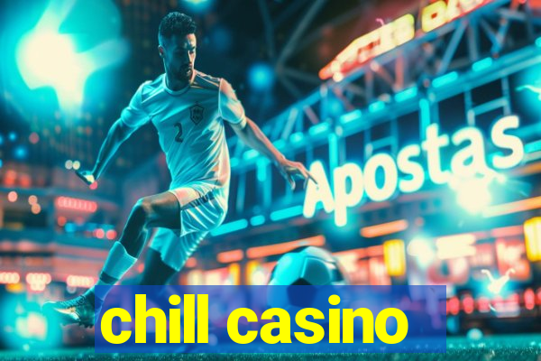 chill casino