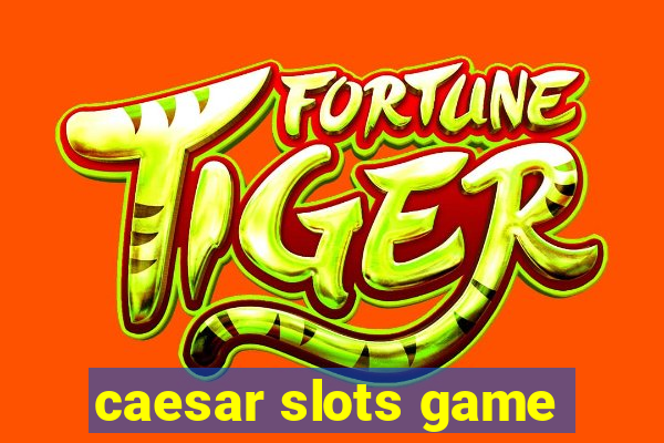 caesar slots game