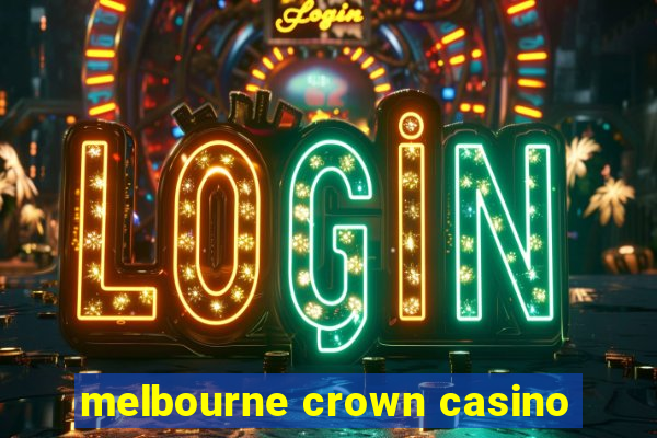 melbourne crown casino