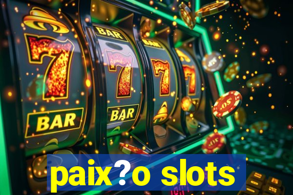 paix?o slots