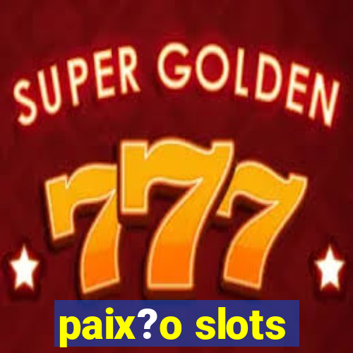 paix?o slots