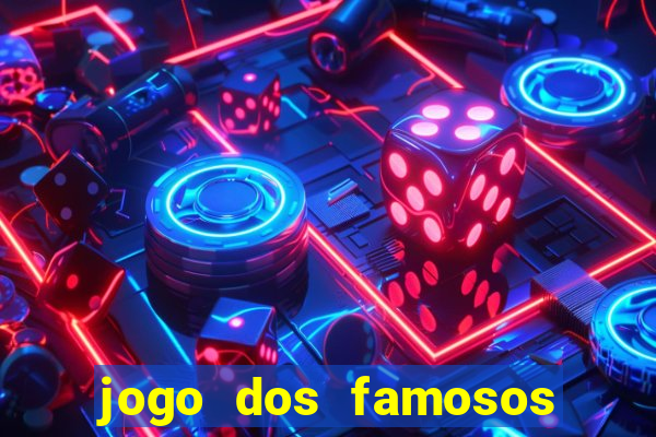 jogo dos famosos para ganhar dinheiro