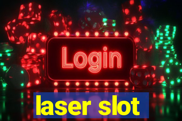 laser slot