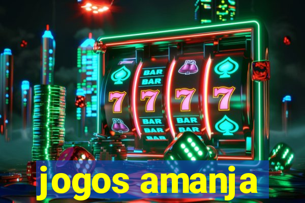 jogos amanja