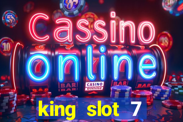 king slot 7 reclame aqui