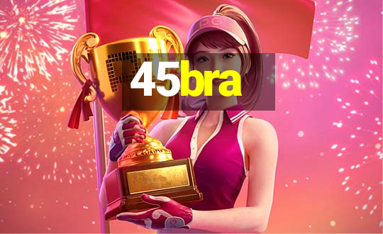 45bra