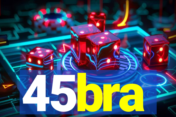 45bra