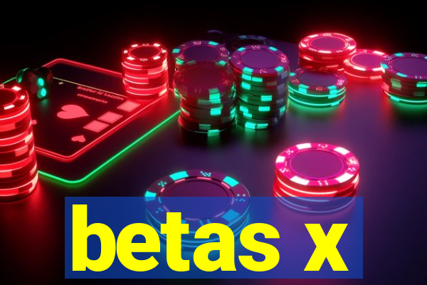 betas x