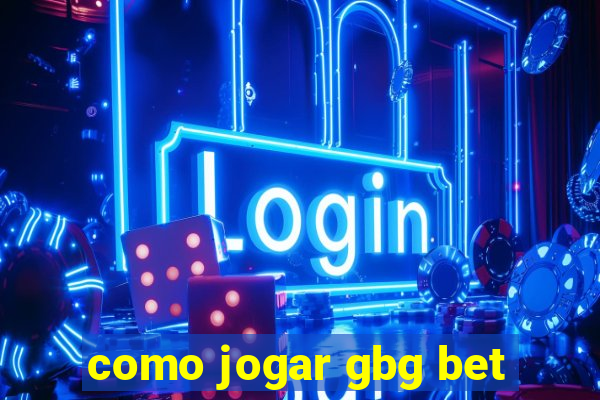 como jogar gbg bet