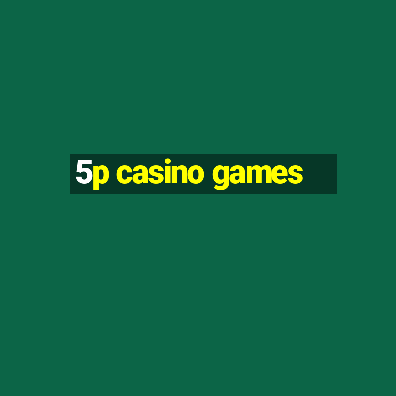 5p casino games