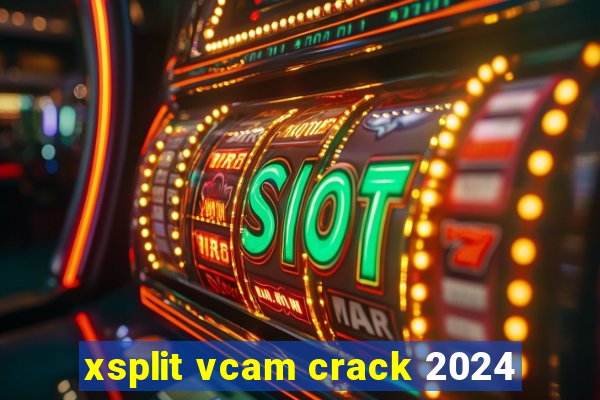 xsplit vcam crack 2024