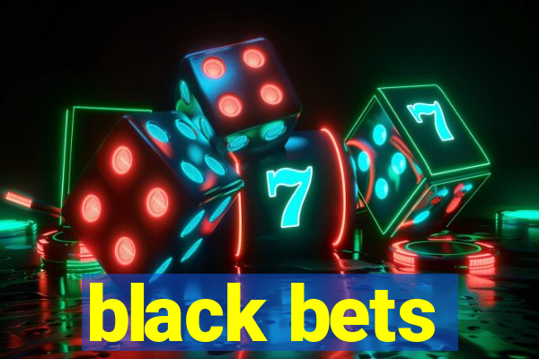 black bets