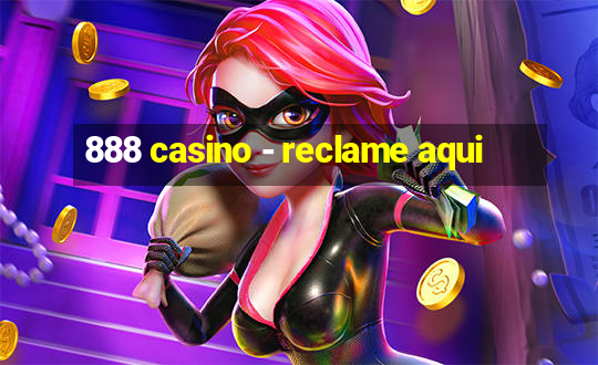 888 casino - reclame aqui