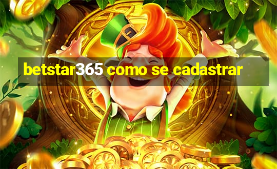 betstar365 como se cadastrar