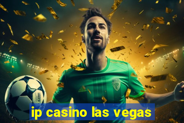 ip casino las vegas