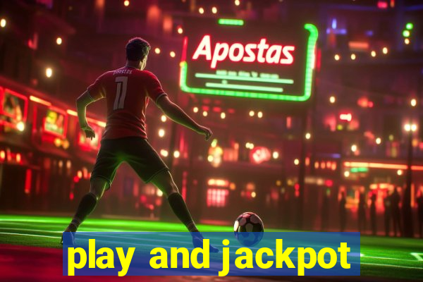 play and jackpot